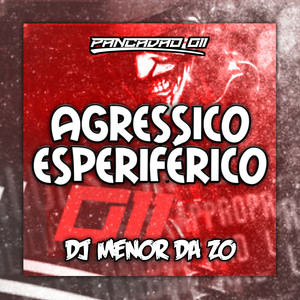 AGRESSIVO ESPERIFÉRICO (Explicit)