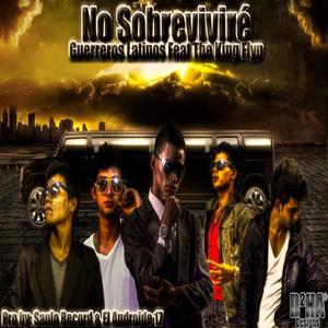 No Sobreviviré (feat. THE KING FLYP, FABRY EL ANDROIDE & GUERREROS LATINOS)
