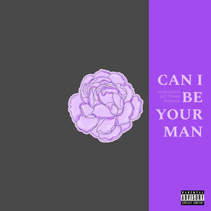 Can I Be Your Man (Explicit)