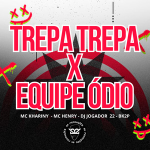Trepa Trepa X Equipe Ódio (Explicit)