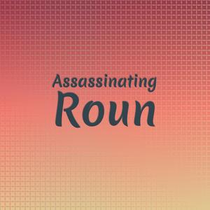 Assassinating Roun