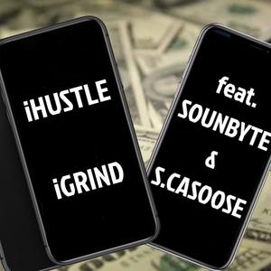 Ihustle Igrind (feat. Sounbyte & S.Casoose) [Explicit]