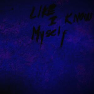 Like I Know Myself (Explicit)