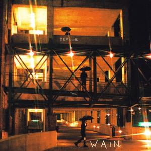 Before the Wain (Explicit)