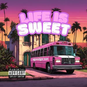 LIFE IS SWEET (Explicit)