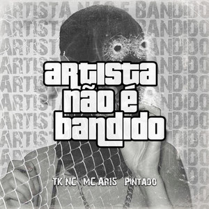 Artista Não É Bandido (Explicit)