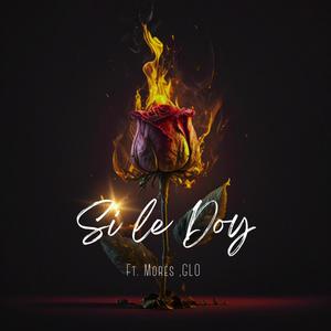 Si Le Doy (feat. Morès & Glo_Riaa) (Explicit)