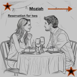 Reservation just for two (feat. Moziah)