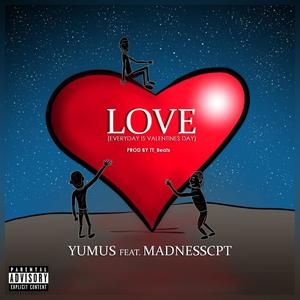 LOVE (Everyday is Valentine's Day) (feat. MadnessCPT) [Explicit]