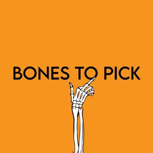 Bones To Pick (Explicit)