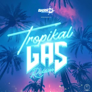 Tropikal Gas Riddim (Explicit)