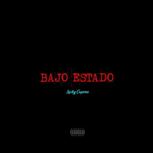 Bajo Estado (feat. Lucky Capone) (Explicit)