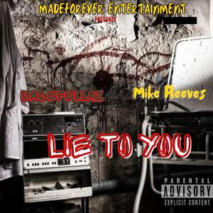 Lie To You (feat. Mike Reeves) [Explicit]