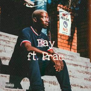 Bay (feat. Prae) [Explicit]