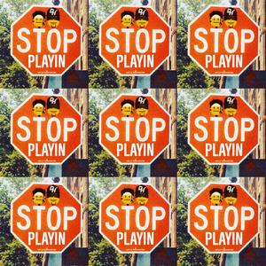 Stop Playin (Explicit)