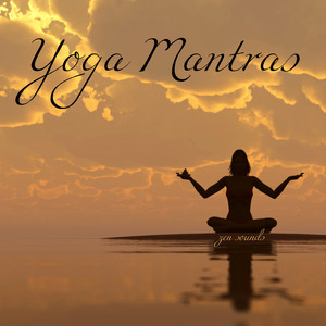 Yoga Mantras: Zen Sounds for Yoga Asana, Prayers and Kundalini Devotion