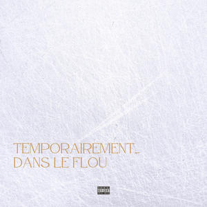 Temporairement... dans le flou (Explicit)