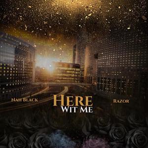 Here Wit Me(feat. Razor) (Explicit)