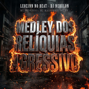 MEDLEY DOS RELÍQUIAS AGRESSIVO (Explicit)