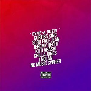 No Music Cypher (feat. Curtiss King, Scru Face Jean, Jeremy Hecht, Kito Abashi, Chilla Jones & J Nolan) (Explicit)