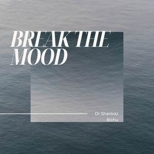 BREAK THE MOOD