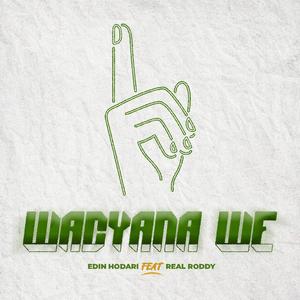 WACYANA WE (feat. Real Roddy)