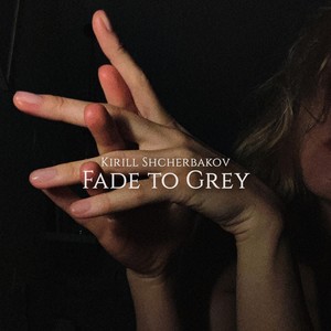 Fade to Grey