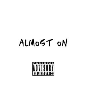 ALMOST ON (Explicit)