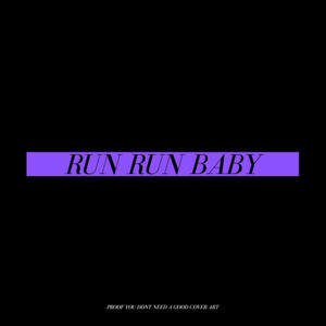 Run Run Baby