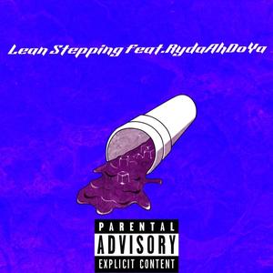 Lean Stepping (feat. RydaAhDoYa) (Explicit)