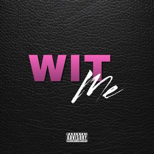 wit me ! (Explicit)