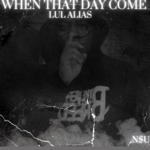 When That Day Come (Explicit)