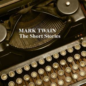 Mark Twain - The Short Stories