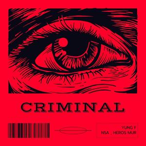 CRIMINAL (feat. NSA & HEROS MUR) (Explicit)