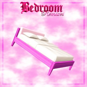 BEDROOM (Remixes) [Explicit]