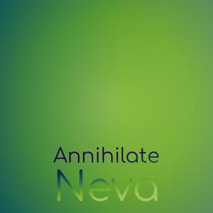 Annihilate Neva