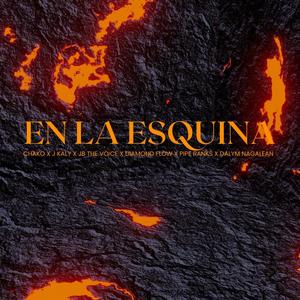 En La Esquina (feat. J Kaly La Influencia, Jb The Voice, Diamond Flow, Pipe Ranks & Dalym Nagalean)