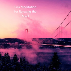 Pink Meditation for Relaxing the Mind