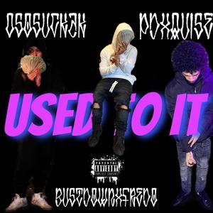 Used To It (feat. OSOSUCKAK & PDXQUISE) (Explicit)