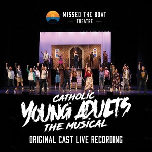 Catholic Young Adults: The Musical (Original Cast Live Recording)