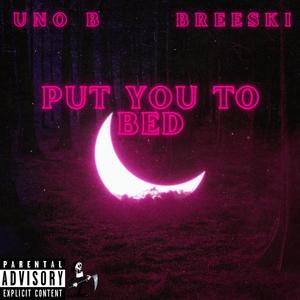 Put You to Bed (feat. BREESKI) [Explicit]