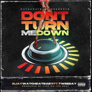 Don't Turn Me Down (feat. Tweeday) (Explicit)