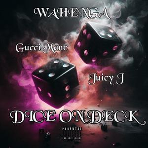 DICE ON DECK (feat. Gucci Mane & Juicy J) [Explicit]