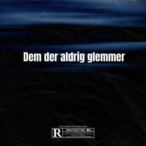 Dem Der Aldrig Glemmer (Explicit)