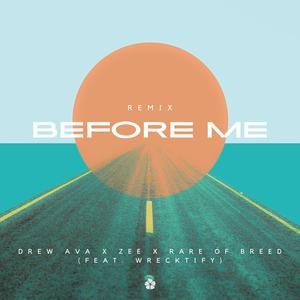 Before Me (feat. Zee, Rare Of Breed & Wrecktify) (Remix)