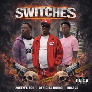 Switches (feat. RNAS 30 & Zoelyfe Zoe) (Explicit)