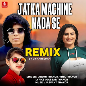 Jatka Machine Nade Se Remix (DJ Hari Surat)