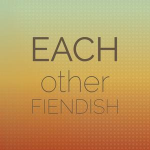 Each other Fiendish