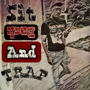 Sit Back & Trap (Explicit)