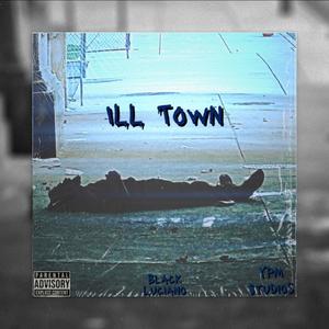 ILL Town (Explicit)